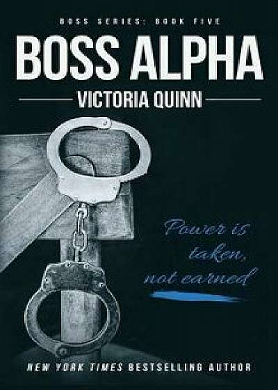 Boss Alpha, Paperback/Victoria Quinn