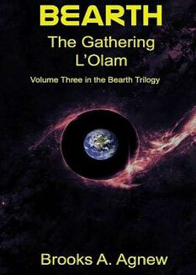 Bearth: Volume Three: The Gathering l'Olam, Paperback/Brooks >. Agnew