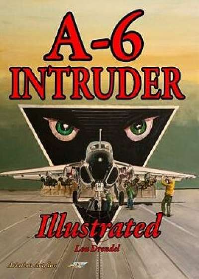 A-6 Intruder Illustrated, Paperback/Lou Drendel