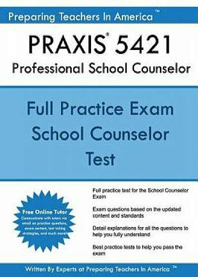 Praxis 5421 Professional School Counselor, Paperback/Preparing Teachers in America