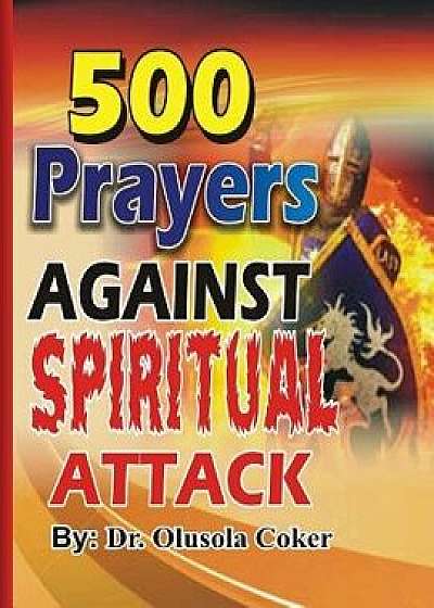 500 Prayers Against Spiritual Attack, Paperback/Dr Olusola Babatunde Coker