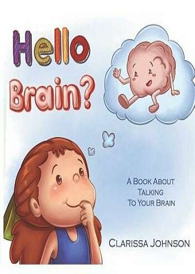 Hello Brain?: A Book about Talking to Your Brain, Paperback/Clarissa Johnson