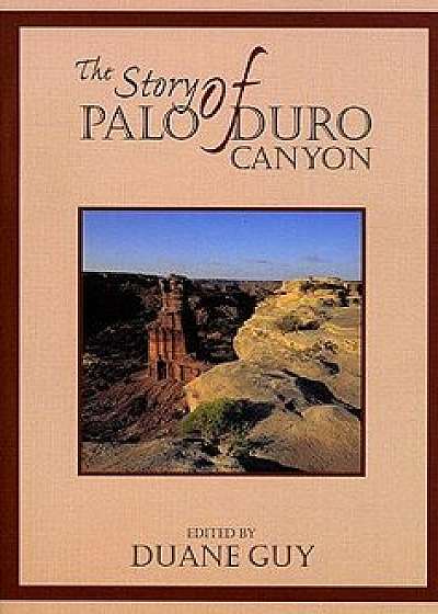 The Story of Palo Duro Canyon, Paperback/Duane F. Guy