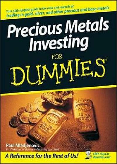 Precious Metals Investing for Dummies, Paperback/Paul Mladjenovic