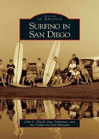 Surfing in San Diego, Hardcover/John C. Elwell
