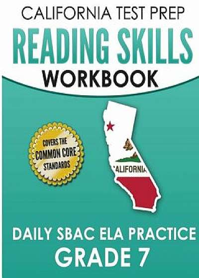 California Test Prep Reading Skills Workbook Daily Sbac Ela Practice Grade 7: Preparation for the Smarter Balanced Assessments, Paperback/C. Hawas