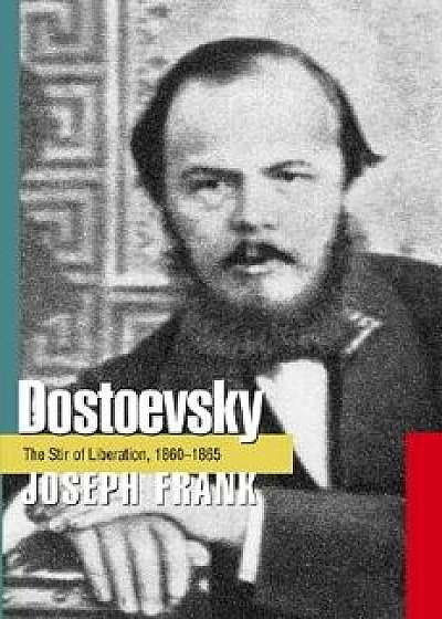 Dostoevsky: The Stir of Liberation, 1860-1865, Paperback/Joseph Frank