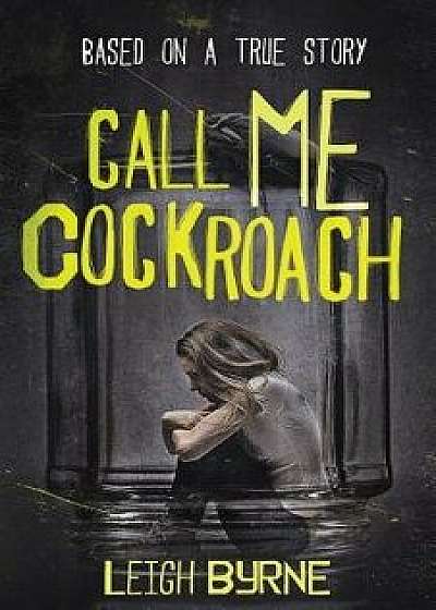 Call Me Cockroach, Paperback/Leigh Byrne