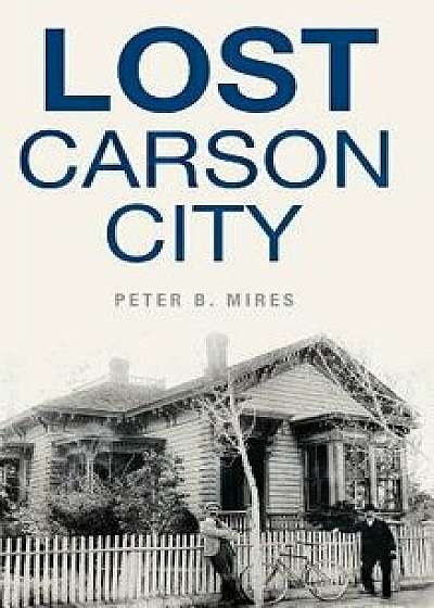 Lost Carson City/Peter B. Mires