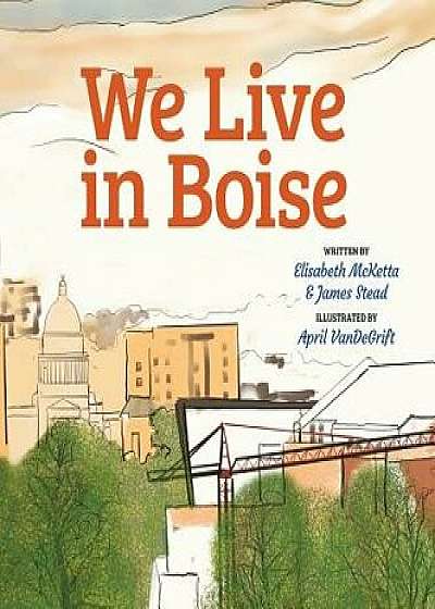 We Live in Boise, Hardcover/Elisabeth Sharp McKetta