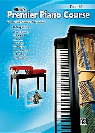 Premier Piano Course Duets, Bk 2a, Paperback/Gayle Kowalchyk