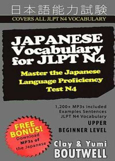 Japanese Vocabulary for Jlpt N4: Master the Japanese Language Proficiency Test N4, Paperback/Clay Boutwell