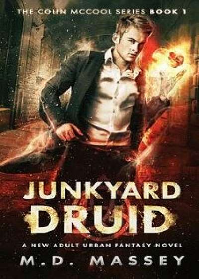 Junkyard Druid: A New Adult Urban Fantasy Novel, Paperback/M. D. Massey