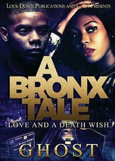 A Bronx Tale: Love and a Death Wish, Paperback/Ghost