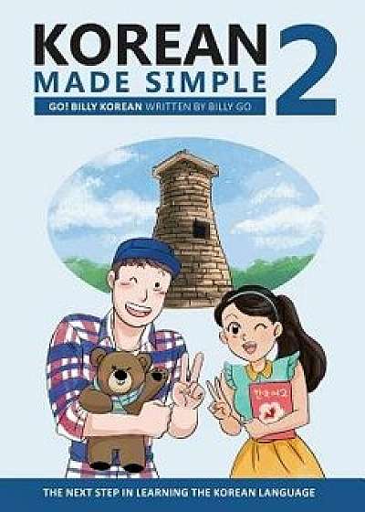 Korean Made Simple 2: The Next Step in Learning the Korean Language, Paperback/Billy Go