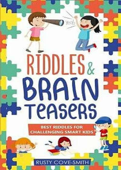 Riddles & Brain Teasers: Best Riddles for Challenging Smart Kids, Paperback/Riddles Brain Teasers