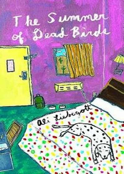 The Summer of Dead Birds, Paperback/Ali Liebegott