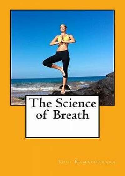 The Science of Breath, Paperback/Yogi Ramacharaka