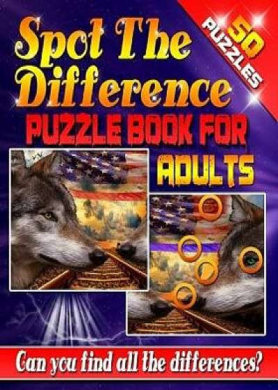 Spot the Difference Puzzle Book for Adults -: 50 Challenging Puzzles to Get Your Observation Skills Tested! Are You Up for the Challenge? Let Your Min, Paperback/Razorsharp Productions