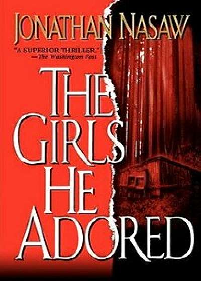 The Girls He Adored, Paperback/Jonathan Nasaw