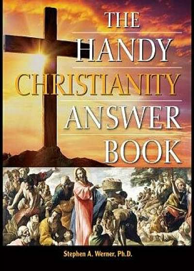 The Handy Christianity Answer Book, Paperback/Stephen A. Werner