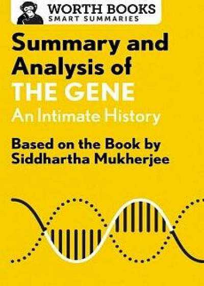 Summary and Analysis of the Gene: An Intimate History: Based on the Book by Siddhartha Mukherjee, Paperback/Worth Books