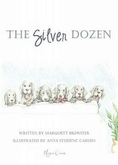 Coperta cărții The Silver Dozen, Hardcover/Marquett Brewster de Marquett Brewster