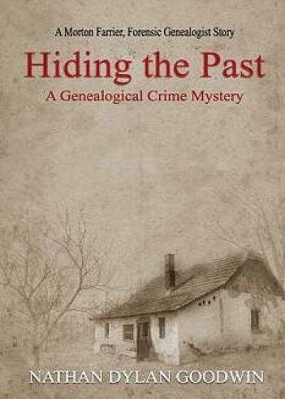 Hiding the Past, Paperback/Nathan Dylan Goodwin