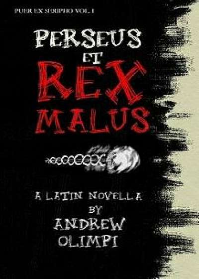 Perseus Et Rex Malus: A Latin Novella, Paperback/Andrew Olimpi