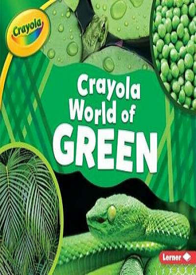 Crayola (R) World of Green/Mari C. Schuh