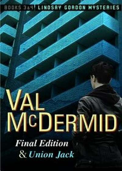 Final Edition and Union Jack: Lindsay Gordon Mysteries #3 and #4, Paperback/Val McDermid