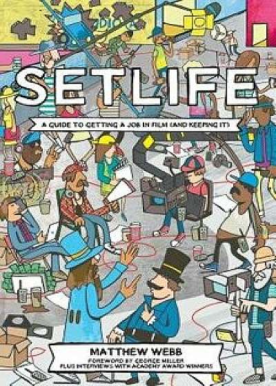 Setlife: A Guide to Getting a Job in Film (and Keeping It), Paperback/Matthew Webb