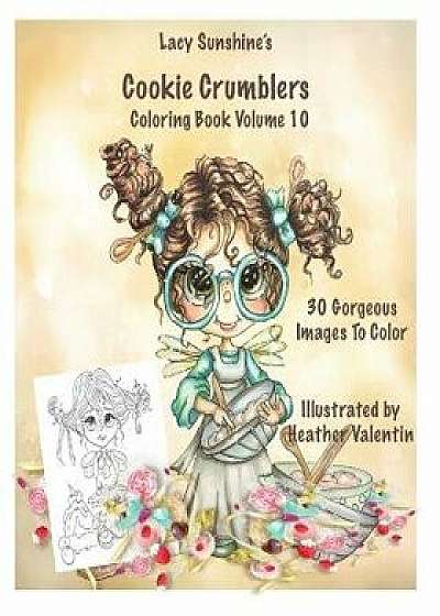 Lacy Sunshine's Cookie Crumblers Coloring Book Volume 10: Yummy Sweet Dessert and Kitchen Fairies to Color, Paperback/Heather Valentin