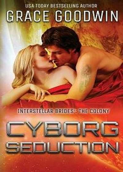 Cyborg Seduction, Paperback/Grace Goodwin