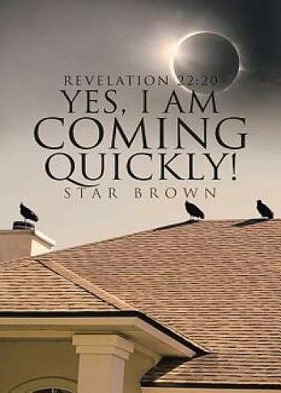 Revelation 22: 20 Yes, I Am Coming Quickly!, Paperback/Star Brown