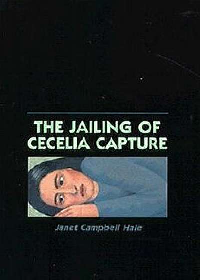 The Jailing of Cecelia Capture, Paperback/Janet Campbell Hale