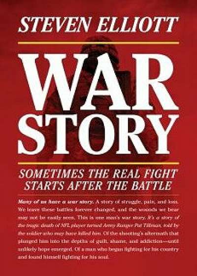 War Story: A Memoir, Hardcover/Steven Elliott