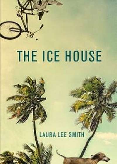 The Ice House, Paperback/Laura Lee Smith