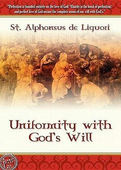 Uniformity With God's Will, Paperback/St Alphonsus De Liguori