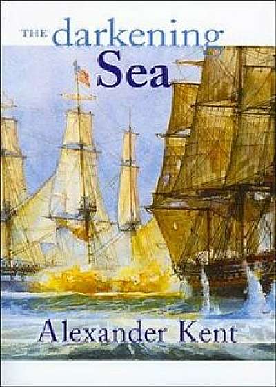 The Darkening Sea: The Richard Bolitho Novels, Paperback/Alexander Kent