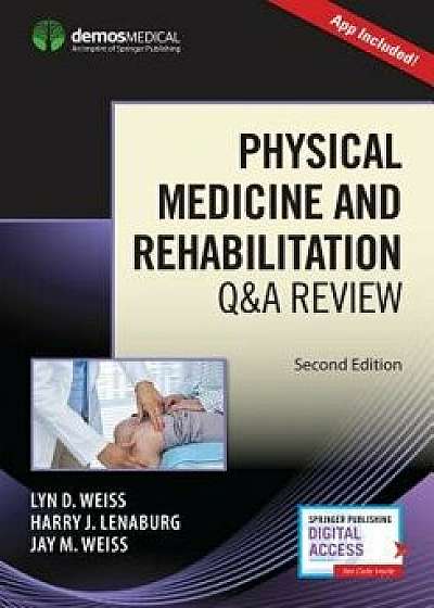 Physical Medicine and Rehabilitation Q&A Review, Second Edition (Book + Free App), Paperback/Lyn Weiss