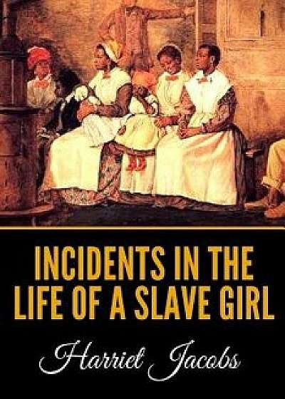 Incidents in the Life of a Slave Girl, Paperback/Harriet Jacobs