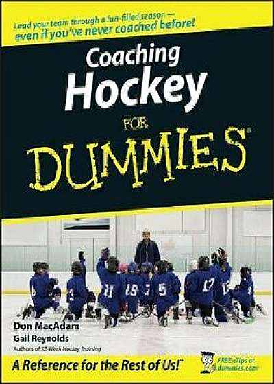 Coaching Hockey for Dummies, Paperback/Don MacAdam