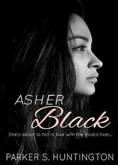 Asher Black: (book 1 of the Five Syndicates), Paperback/Parker S. Huntington