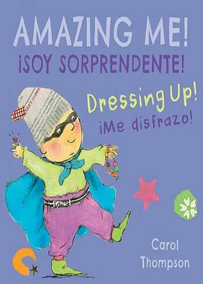ˇme Disfrazo!/Dressing Up!: ˇsoy Sorprendente!/Amazing Me!/Carol Thompson