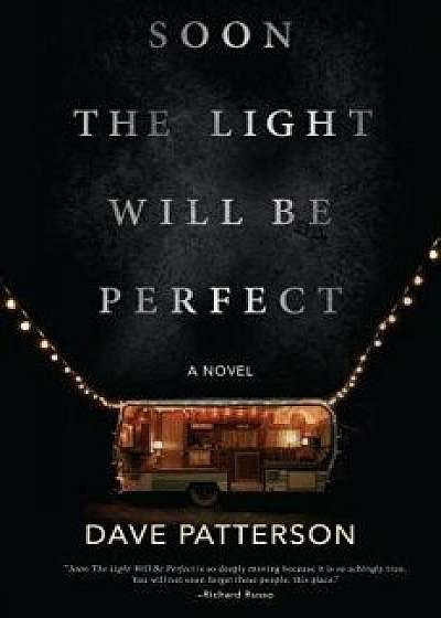 Soon the Light Will Be Perfect, Hardcover/Dave Patterson