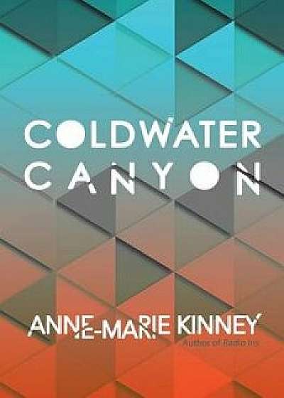 Coldwater Canyon, Paperback/Anne-Marie Kinney