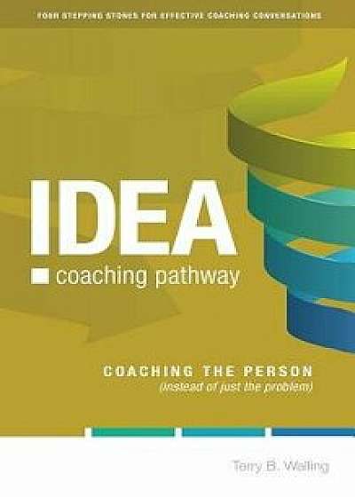 Idea Coaching Pathway: Coaching the Person, Not Just the Problem!, Paperback/Terry B. Walling