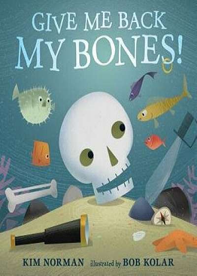 Give Me Back My Bones!, Hardcover/Kim Norman