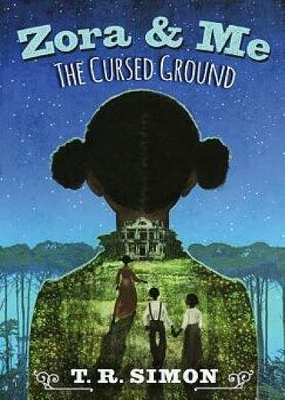 Zora and Me: The Cursed Ground, Hardcover/T. R. Simon